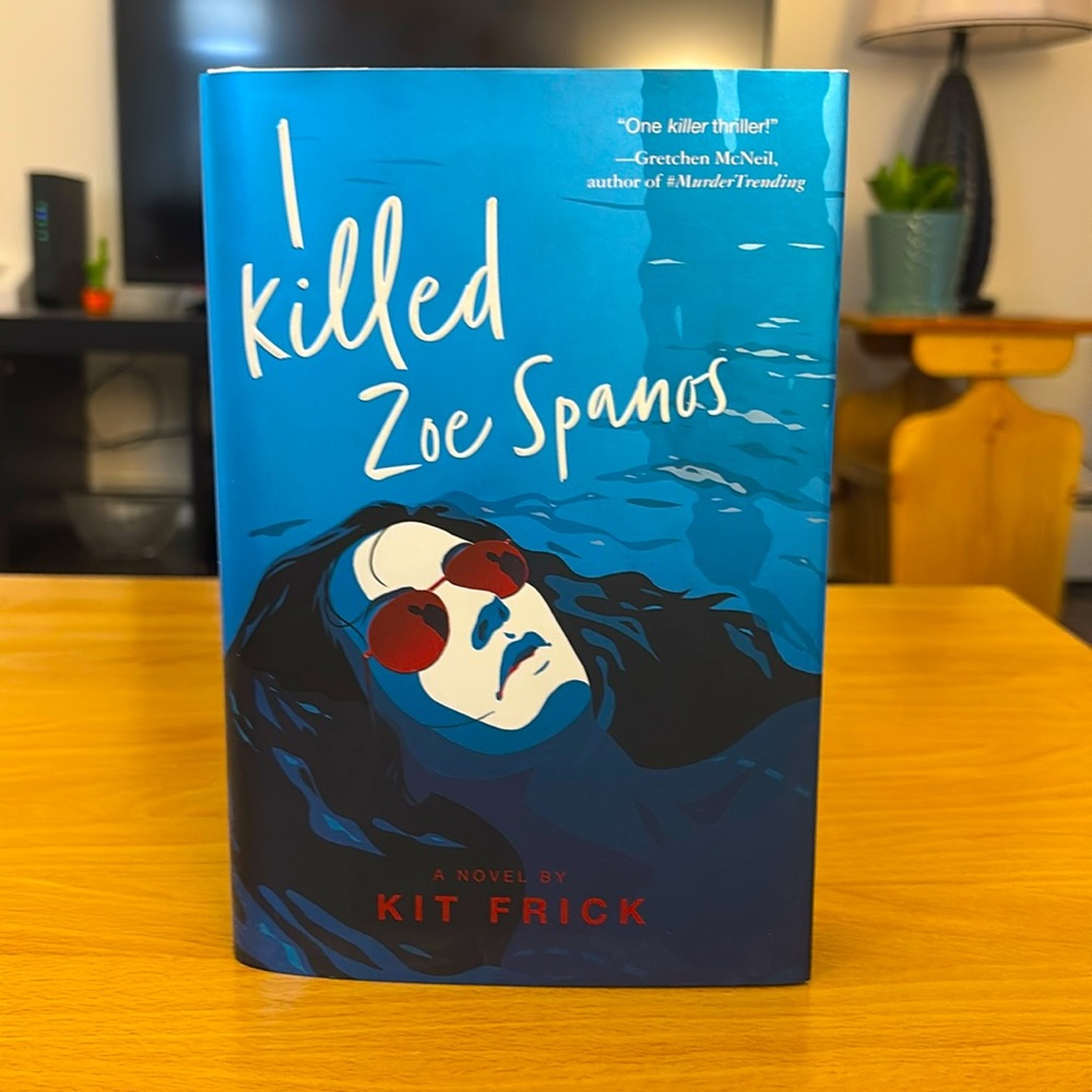 YA Murder Mystery Novel: I Killed Zoe Spanos Book by Kit Frick